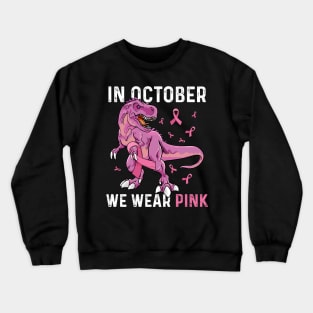 In October We Wear Pink Breast Cancer T-rex Dino Kids Toddler Crewneck Sweatshirt